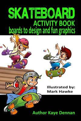Skateboard Activity Book: Boards To Design And Humorous Graphics by Kaye Dennan