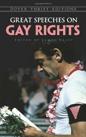 Great Speeches on Gay Rights by James Ryan Daley