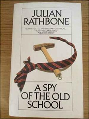 A Spy of the Old School by Julian Rathbone