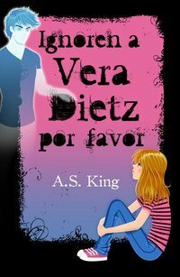 Ignoren a Vera Dietz Por Favor by A.S. King