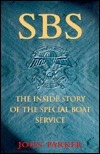 SBS: The Inside Story of the Special Boat Service by John Parker