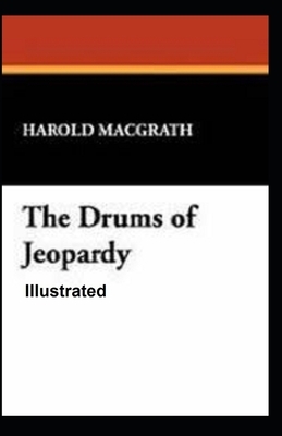 The Drums of Jeopardy Illustrated by Harold Macgrath