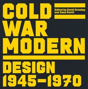 Cold War Modern: Design 1945-1970 by David Crowley
