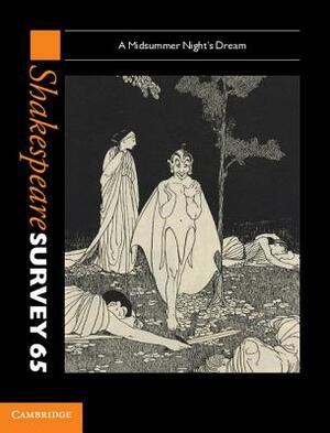 Shakespeare Survey: Volume 65, a Midsummer Night's Dream by 