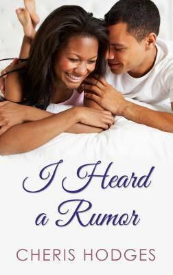 I Heard a Rumor by Cheris Hodges