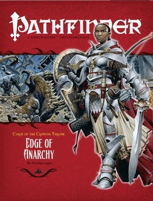 Pathfinder Adventure Path #7: Edge of Anarchy by Imaginary Friends Studios, Michael Kortes, Robert Lazzaretti, Andrew Hou, Mike McArtor, Wayne Reynolds, Nicolas Logue, Mike Selinker, Amber E. Scott, Ben Wootten, JZConcepts, Kyle Hunter, Teeuwynn Woodruff