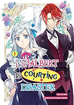 Young Lady Albert Is Courting Disaster: Volume 1 by Saki