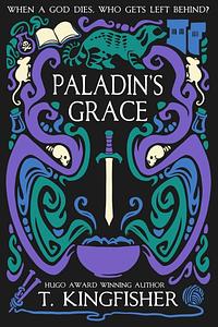 Paladin's Grace by T. Kingfisher