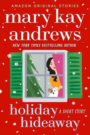 Holiday Hideaway: A Short Story by Mary Kay Andrews