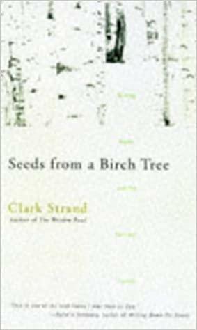 Seeds From a Birch Tree: Writing Haiku and the Spiritual Journey by Clark Strand