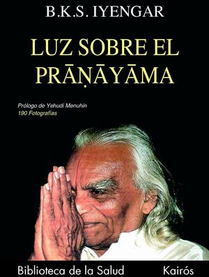 Luz sobre el pranayama by B.K.S. Iyengar