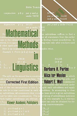 Mathematical Methods in Linguistics, Corrected second printing of the first edition (Studies in Linguistics and Philosophy) by Barbara H. Partee