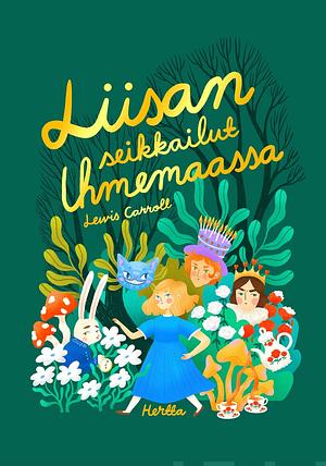 Liisan seikkailut Ihmemaassa by Lewis Carroll