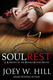 Soul Rest: A Knights of the Board Room Novel by Joey W. Hill