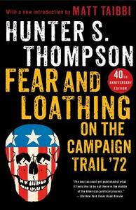 Fear and Loathing on the Campaign Trail '72 by Hunter S. Thompson