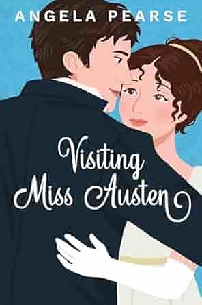 Visiting Miss Austen by Angela Pearse