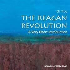 The Reagan Revolution: A Very Short Introduction by Gil Troy