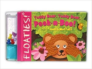 Floaties! Teddy Bear, Teddy Bear, Peek-a-boo! by Judith Moffat, Judith Moffatt