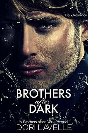 Brothers After Dark : The Prequel by Dori Lavelle