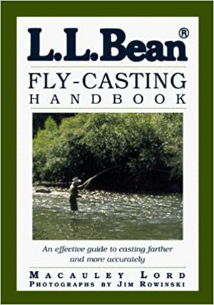 L.L. Bean Fly-Casting Handbook by Macauley Lord, Jim Rowinski