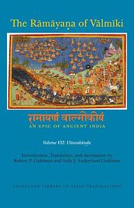 The Rāmāyaṇa Of Vālmīki: An Epic Of Ancient India by Vālmīki, Robert P. Goldman
