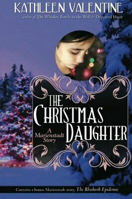 The Christmas Daughter: A Marienstadt Story by Kathleen Valentine