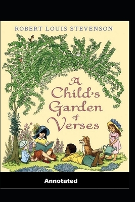 A Child's Garden of Verses Annotated by Robert Louis Stevenson