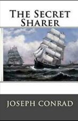 The Secret Sharer Illustrated by Joseph Conrad