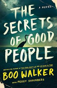 The Secrets of Good People: A Novel by Boo Walker