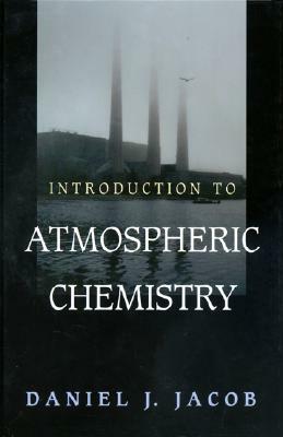 Introduction to Atmospheric Chemistry by Daniel J. Jacob