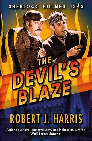 The Devil's Blaze: Sherlock Holmes: 1943 by Robert J. Harris