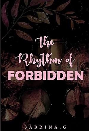 The Rhythm of Forbidden by Sabrina G.