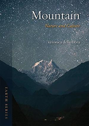 Mountain: Nature and Culture by Veronica Della Dora