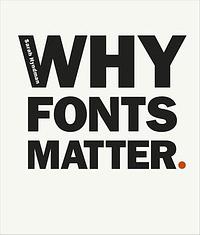 Why Fonts Matter by Sarah Hyndman