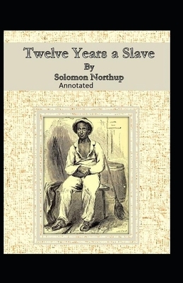 Twelve Years a Slave Illustrated by Solomon Northup