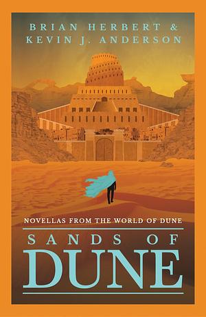 Sands of Dune: Novellas from the World of Dune by Kevin J. Anderson, Brian Herbert, Brian Herbert