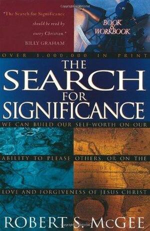 The Search for Significance: Book and Workbook by Robert S. McGee