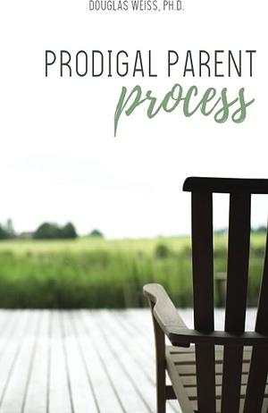 Prodigal Parent Process by Douglas Weiss