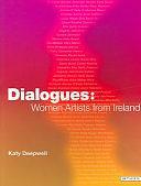 Dialogues: Women Artists from Ireland by Katy Deepwell