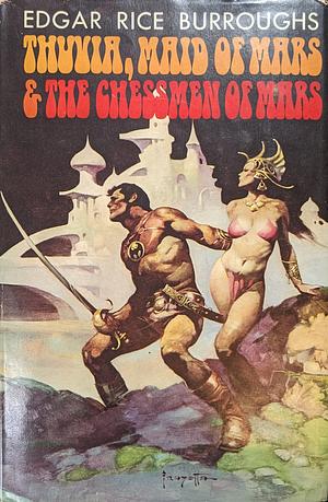 Thuvia, Maid of Mars & The Chessmen of Mars by Edgar Rice Burroughs