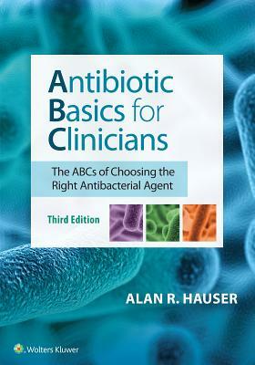 Antibiotic Basics for Clinicians by Alan R. Hauser