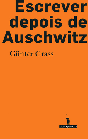 Escrever depois de Auschwitz by Günter Grass