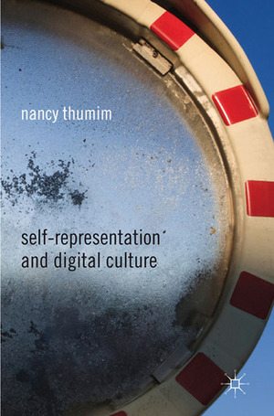 Self-Representation and Digital Culture by Nancy Thumim