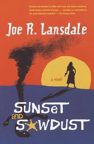 Sunset and Sawdust by Joe R. Lansdale