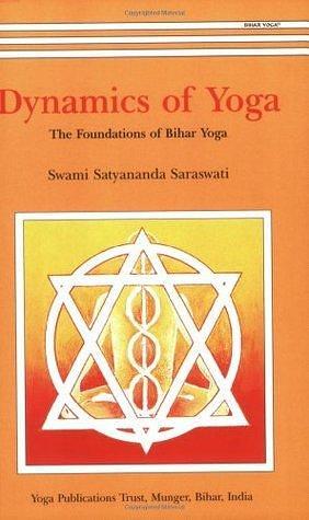 Dynamics Of Yoga by Satyananda Saraswati, Satyananda Saraswati