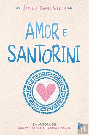 Amor e Santorini by Jenna Evans Welch