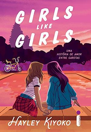 Girls Like Girls: Uma história de amor entre garotas by Hayley Kiyoko