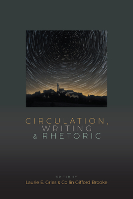 Circulation, Writing, and Rhetoric by 