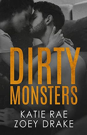 Dirty Monsters by Zoey Drake, Katie Rae