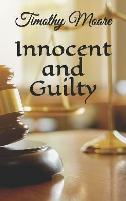 Innocent and Guilty by Timothy Moore